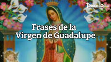 Frases de la Virgen de Guadalupe