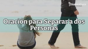 Oración para Separar a dos Personas