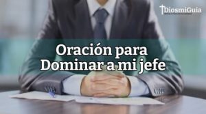 Oración para dominar a mi jefe