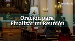 Oracion para finalizar una reunion