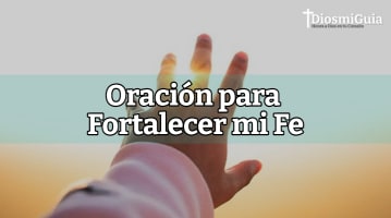 Oracion para fortalecer mi Fe